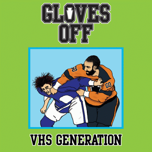 Gloves Off : VHS Generation Gloves Off : VHS Generation
